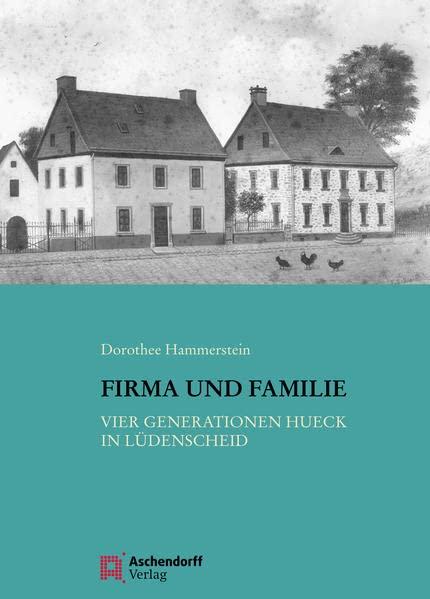 Firma und Familie: Vier Generationen Hueck in Lüdenscheid