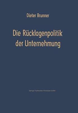 Die Rücklagenpolitik der Unternehmung (German Edition)