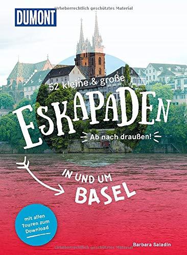 52 kleine & große Eskapaden in und um Basel: Ab nach draußen! (DuMont Eskapaden)