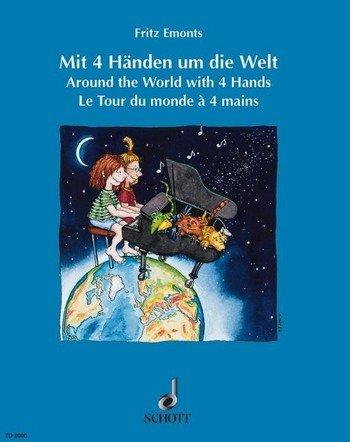 Mit 4 Händen um die Welt: Internationale Lieder und Tänze. Klavier 4-händig.