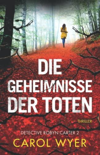 Die Geheimnisse der Toten: Thriller (Detective Robyn Carter, Band 2)