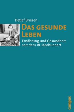 Das gesunde Leben: Ernährung und Gesundheit seit dem 18. Jahrhundert