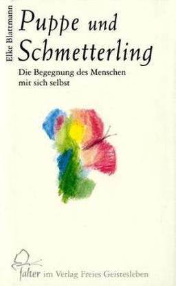 Puppe und Schmetterling: Die Begegnung des Menschen mit sich selbst