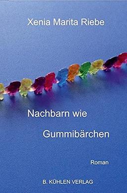 Nachbarn wie Gummibärchen: Roman