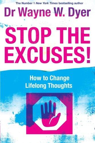 Stop The Excuses!: How To Change Lifelong Thoughts