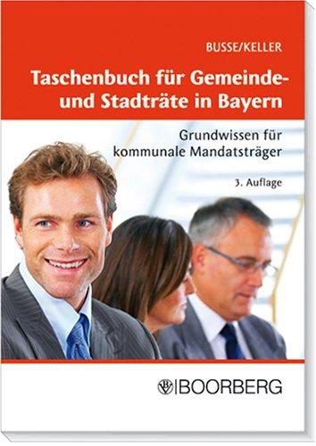 Taschenbuch für Gemeinde- und Stadträte in Bayern: Grundwissen für kommunale Mandatsträger