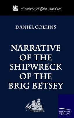 Narrative of the Shipwreck of the Brig Betsey (Historische Schiffahrt)