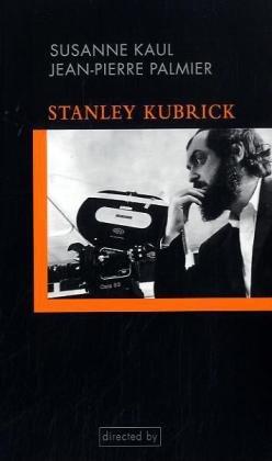 Stanley Kubrick. Einführung in seine Filme und Filmästhetik