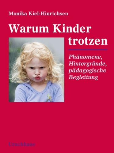 Warum Kinder trotzen: Phänomene, Hintergründe, pädagogische Begleitung