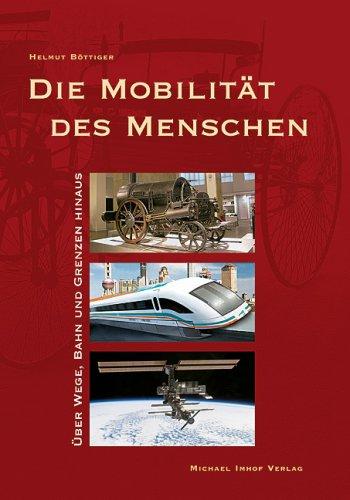 Die Mobilität des Menschen: Über Wege, Bahn und Grenzen hinaus