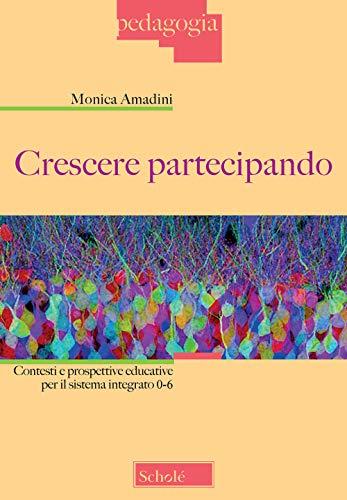 Crescere partecipando. Contesti e prospettive educative per il sistema integrato 0-6 (Pedagogia, Band 86)