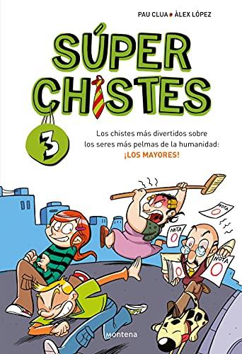 Súperchistes. Los chistes más divertidos sobre los seres más pelmas de la humanidad: los mayores: Para niños y niñas. Humor fácil de entender con ... para niños (No ficción ilustrados, Band 3)