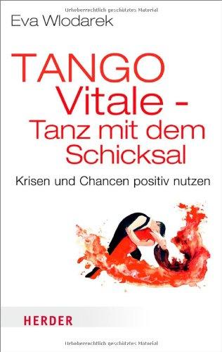 Tango Vitale - Tanz mit dem Schicksal: Krisen und Chancen positiv nutzen (HERDER spektrum)