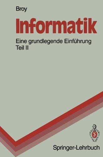 Informatik: Eine Grundlegende Einführung Teil II. Rechnerstrukturen und Maschinennahe Programmierung (Springer-Lehrbuch)