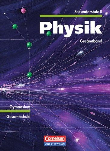 Physik Sekundarstufe II - Östliche Bundesländer und Berlin: Physik, Ausgabe Gymnasium Neue Bundesländer, Lehrbuch Mechanik / Elektrizitätslehre / ... / Optik / Kernphysik / Relativitätstheorie