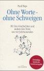 Ohne Worte - ohne Schweigen: 101 Zen-Geschichten und andere Zen-Texte aus vier Jahrtausenden