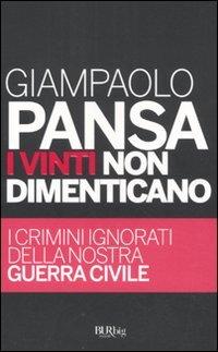 I vinti non dimenticano. I crimini ignorati della nostra guerra civile