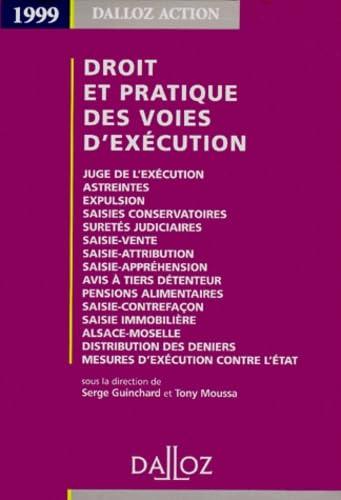 Droit Et Pratiques Des Voies D'Execution 1999. Juge De L'Execution, Astreintes, Expulsion, Saisies Conservatoires, Suretes Judiciaires, Saisie-Vente, ... Pensions Alimentaires, Saisie-Contrefaco