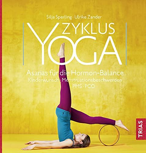 Zyklus-Yoga: Asanas für die Hormon-Balance. Menstruationsbeschwerden, Kinderwunsch, PMS, PCOS