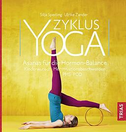 Zyklus-Yoga: Asanas für die Hormon-Balance. Menstruationsbeschwerden, Kinderwunsch, PMS, PCOS