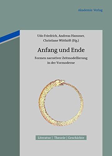 Anfang und Ende: Formen narrativer Zeitmodellierung in der Vormoderne (Literatur - Theorie - Geschichte, Band 3)