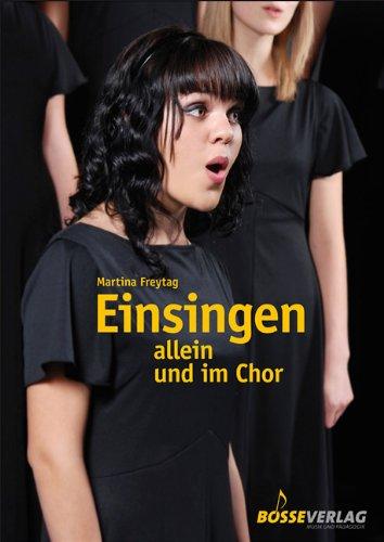 Einsingen allein und im Chor: Mit Übungen aus der Atemtherapie, der Kinesiologie, dem Yoga und Chi Gong, 40 Übungen zu Fragen des Einsingens und der Stimmbildung