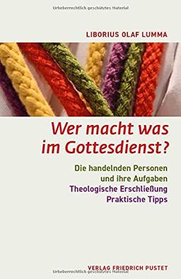 Wer macht was im Gottesdienst?: Die handelnden Personen und ihre Aufgaben.