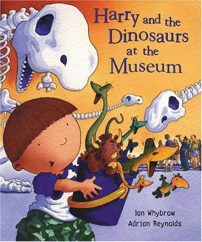 Harry and the Dinosaurs at the Museum (Harry & His Bucket Full of Dinosaurs)