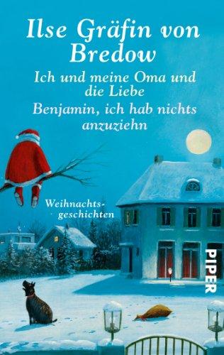 Ich und meine Oma und die Liebe / Benjamin, ich hab nichts anzuziehn: Weihnachtsgeschichten