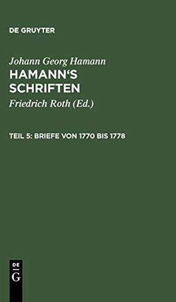 Hamann’s Schriften: Briefe von 1770 bis 1778