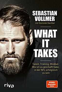 What it takes: Talent, Training, Mindset. Wie ich es geschafft habe, in der NFL erfolgreich zu sein