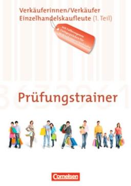 Ausbildung im Einzelhandel - Neubearbeitung - Zu allen Ausgaben: Prüfungstrainer - Verkäuferinnen/Verkäufer und Einzelhandelskaufleute (1. Teil): ... Lösungen. Mit fallbezogenen Fachgesprächen