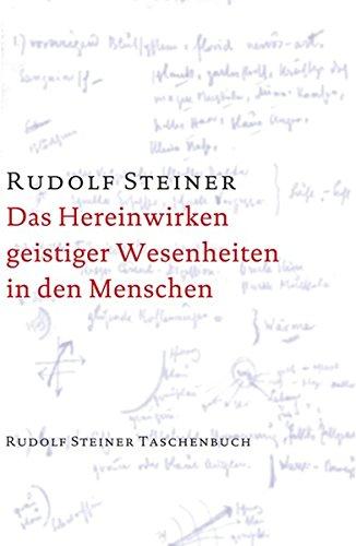 Das Hereinwirken geistiger Wesenheiten in den Menschen (Rudolf Steiner Taschenbücher aus dem Gesamtwerk)