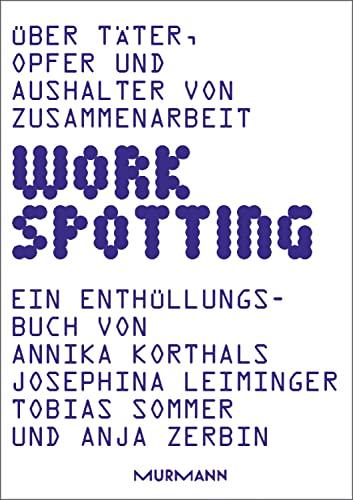 WORKSPOTTING: Über Täter, Opfer und Aushalter von Zusammenarbeit