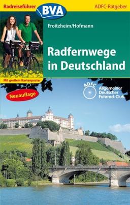 Radfernwege in Deutschland: Die schönsten Radfernwege. Mit großem Kartenposter