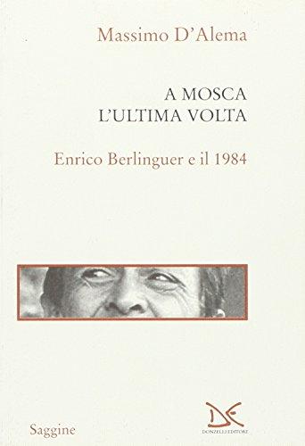 A Mosca l'ultima volta. Enrico Berlinguer e il 1984