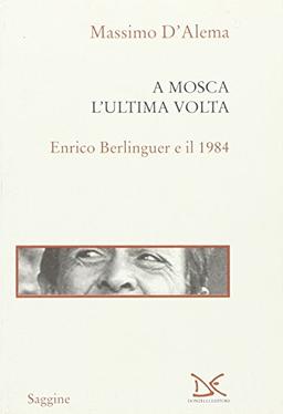 A Mosca l'ultima volta. Enrico Berlinguer e il 1984