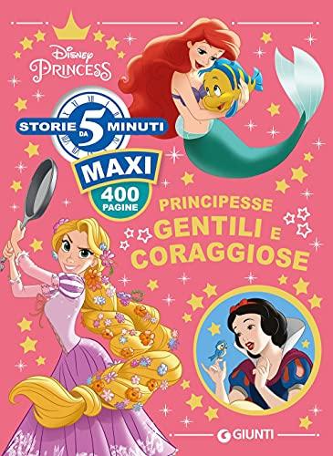 Principesse Gentili E Coraggiose. Ediz. a Colori