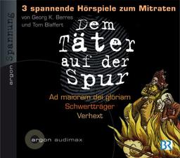 Dem Täter auf der Spur: Ad maiorem Dei gloriam, Schwertträger, Verhext (1 CD): Georg K. Berres, Ad maiorem die gloriam / Tom Blaffert, Schwertträger / Tom Blaffert, Verhext