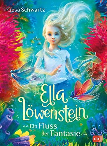 Ella Löwenstein - Ein Fluss der Fantasie: Das perfekte Geschenk zu Ostern für Kinder ab 8 Jahren (Die Ella-Löwenstein-Reihe, Band 4)