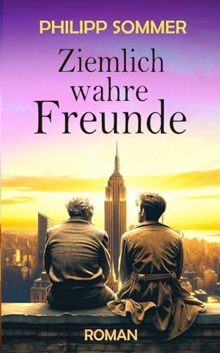 Ziemlich wahre Freunde: Von der Kunst, neuen Lebenssinn zu finden