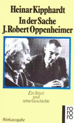 In der Sache J. Robert Oppenheimer: Ein Stück und seine Geschichte