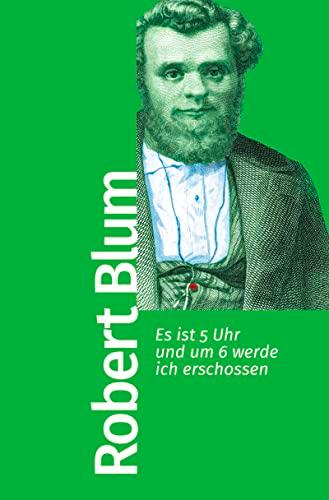 Es ist 5 Uhr und um 6 werde ich erschossen (Bibliothek der frühen Demokratinnen und Demokraten, Band 3)