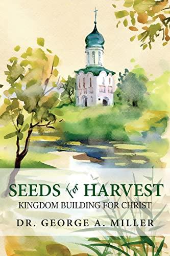 Seeds for Harvest: Kingdom Building for Christ