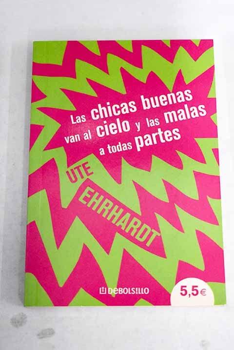 Chicas buenas van al cielo y las malas a todas partes, las (V. 2004)