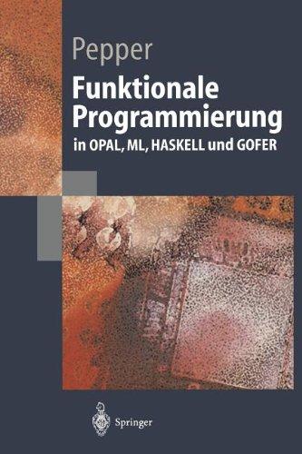 Funktionale Programmierung: In Opal, Ml, Haskell Und Gofer (Springer-Lehrbuch)