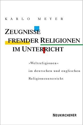 Zeugnisse fremder Religionen im Unterricht. "Weltreligionen" im deutschen und englischen Unterricht