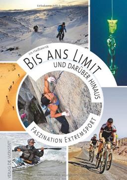 Bis ans Limit - und darüber hinaus: Faszination Extremsport