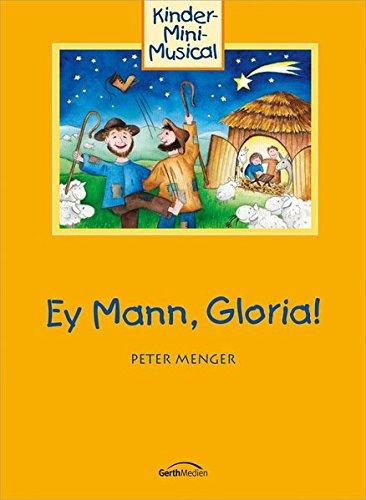 Ey Mann, Gloria! (Arbeitsheft): Kinder-Mini-Musical