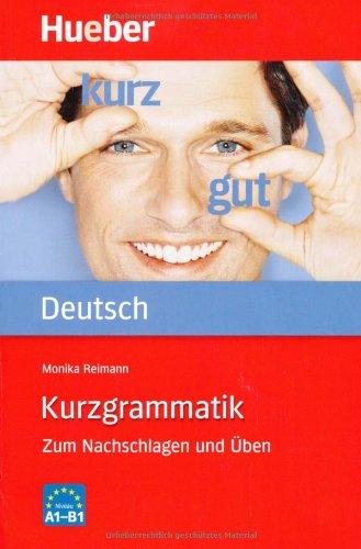 Kurzgrammatik Deutsch: Zum Nachschlagen und Üben / Ausgabe Deutsch